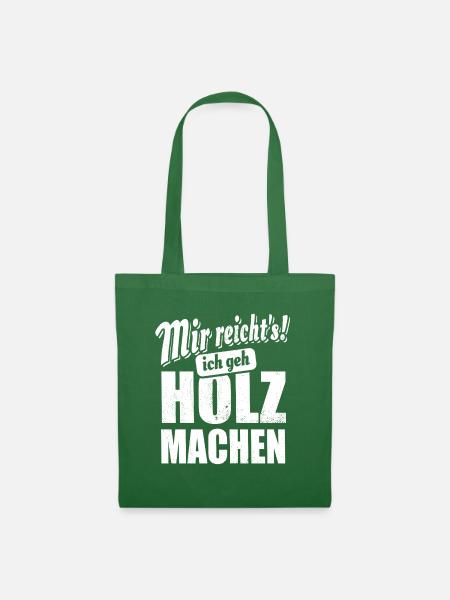 Mir reicht's ich geh Holz machen - Spruch - Stoffbeutel - Fichte