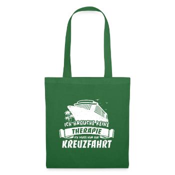 Ich brauche keine Therapie muss nur auf Kreuzfahrt - Stoffbeutel - Fichte - Vorne
