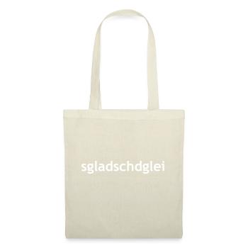 Sgladschdglei weiße Schrift Sächsisch - Stoffbeutel - Natur - Vorne