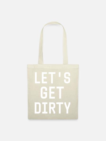 Let's get dirty - Stoffbeutel - Natur
