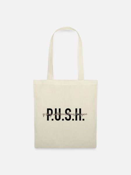 P.U.S.H. - Pray until something happen. - Tote Bag - nature