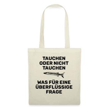 TAUCHEN ODER NICHT TAUCHEN - Stoffbeutel - Natur - Vorne