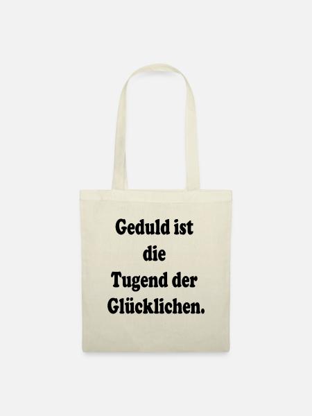 Geduld ist die Tugend der Glücklichen. - Stoffbeutel - Natur