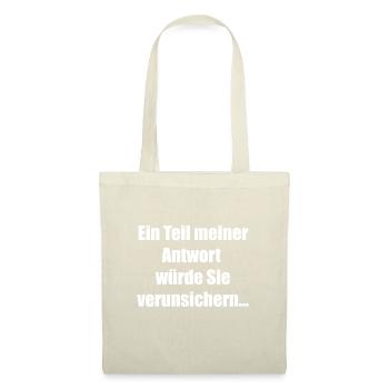ein teil dieser antwort würde sie verunsichern - Stoffbeutel - Natur - Vorne