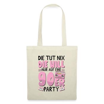 Die will nur auf eine 90er Party - Stoffbeutel - Natur - Vorne