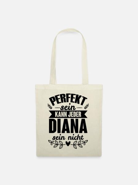Diana - Perfekt Sein Kann Jeder Diana Sein Nicht - Stoffbeutel - Natur