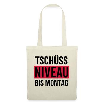 Tschüss Niveau - bis Montag - Stoffbeutel - Natur - Vorne