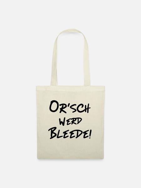 Orsch werd Bleede - Lustiger Ossi Spruch - Stoffbeutel - Natur