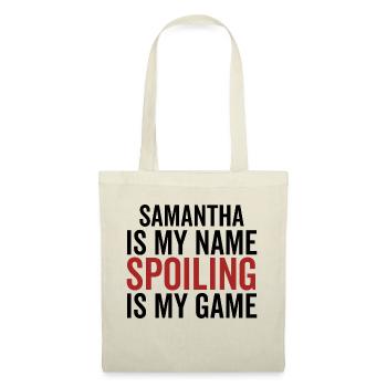 Samantha est mon nom Spoiling est mon jeu - Sac en tissu - nature - Devant
