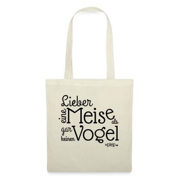 LIEBER EINE MEISE ALS, GAR KEINEN VOGEL.. piep - Stoffbeutel - Natur - Vorne