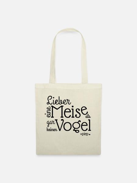 LIEBER EINE MEISE ALS, GAR KEINEN VOGEL.. piep - Stoffbeutel - Natur
