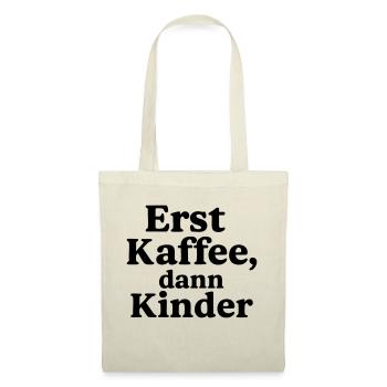 Erst Kaffee - Dann Kinder - Stoffbeutel - Natur - Vorne