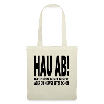 Hau ab! Du nervst lustige Sprüche schwarzer Humor - Stoffbeutel - Natur - Vorne