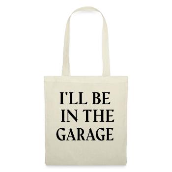 ICH WERDE IN DER GARAGE SEIN. - Stoffbeutel - Natur - Vorne