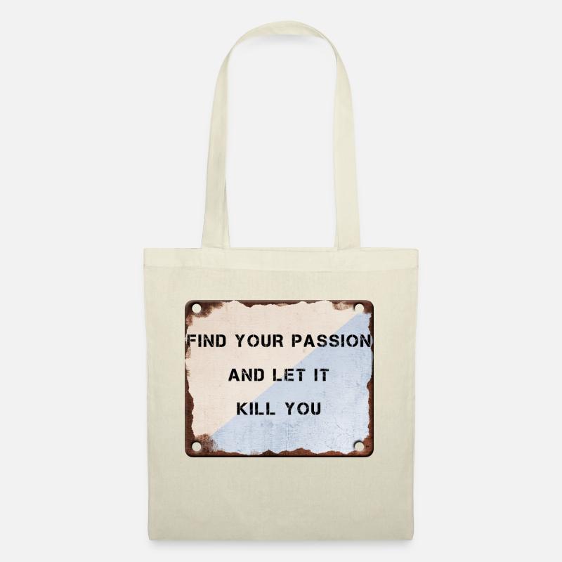 find your passion and let it kill you - Stoffbeutel - Natur