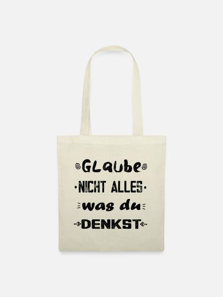 Glaube nicht alles, was du denkst - originell - Stoffbeutel - Natur