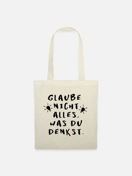 Glaube nicht alles, was du denkst - originell - Stoffbeutel - Natur