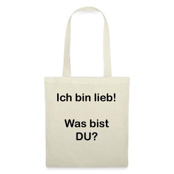 Lustiger Spruch. Ich bin lieb! Was bist DU? - Stoffbeutel - Natur - Vorne