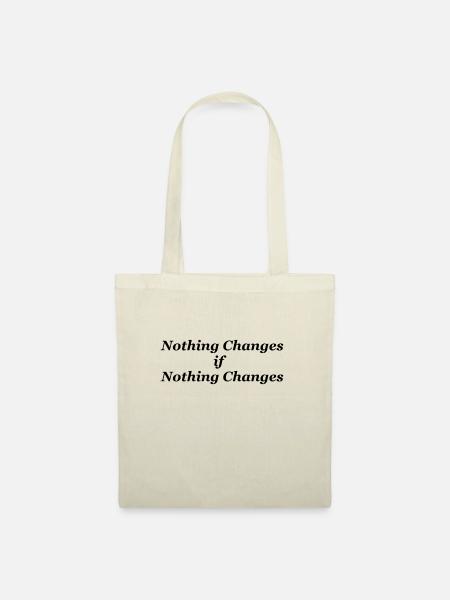 Nothing Changes if nothing Changes - Stoffbeutel - Natur