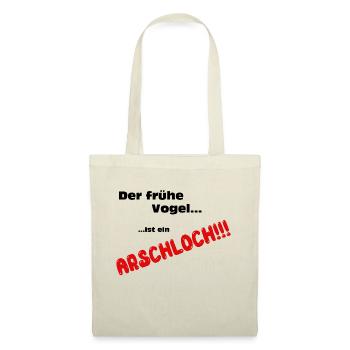 Der frühe Vogel......ist ein ARSCHLOCH!!! - Stoffbeutel - Natur - Vorne