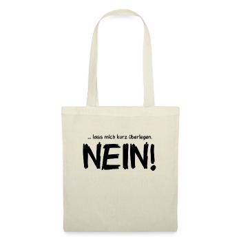 ... lass mich kurz überlegen. NEIN! - Stoffbeutel - Natur - Vorne