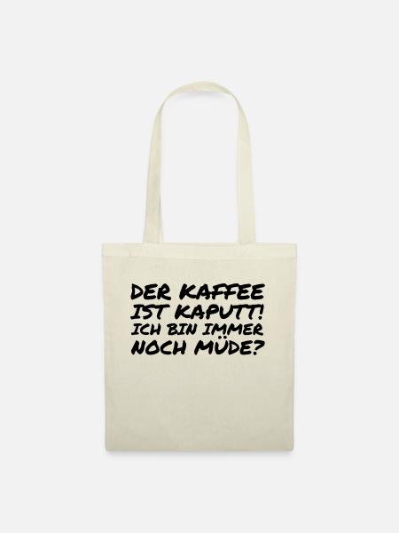 Der Kaffee ist kaputt! - Stoffbeutel - Natur