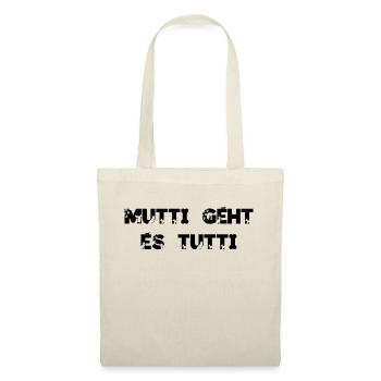 Mutti geht es tutti lustiger Spruch Mama Mutter - Stoffbeutel - Natur - Vorne