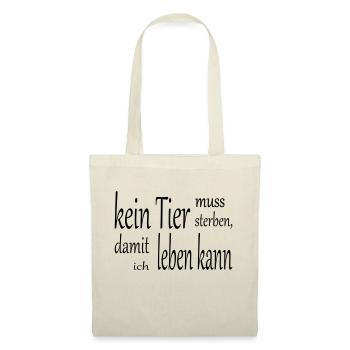 kein Tier muss sterben, damit ich leben kann - Stoffbeutel - Natur - Vorne