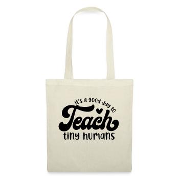 It's a Good Day to Teach Tiny Humans - Tote Bag - nature - Front