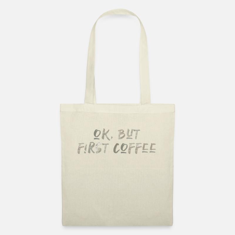 ok first coffee Kaffee Spruch Schrift Frühstück - Stoffbeutel - Natur