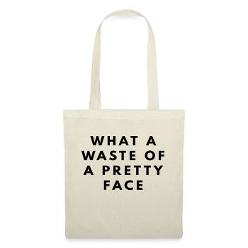 What a waste of a pretty face - Tote Bag - nature - Front