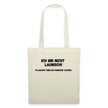 Ich bin nicht launisch - Stoffbeutel - Natur - Vorne