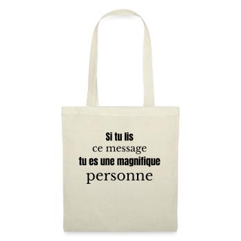 Si tu lis ce message tu es une magnifique personne - Sac en tissu - nature - Devant