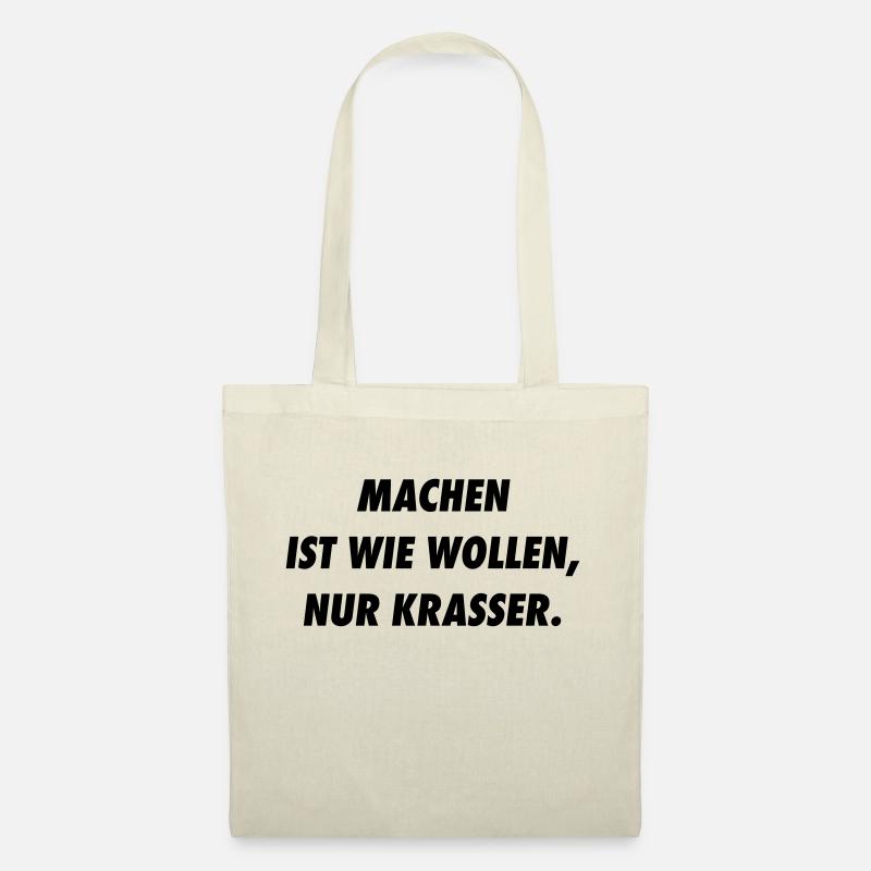 Machen ist wie Wollen, nur Krasser. - Stoffbeutel - Natur