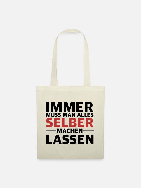 Immer muss man alles selber machen lassen - Stoffbeutel - Natur