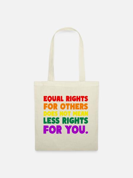 EQUAL RIGHTS FOR OTHERS DOES NOT MEAN LESS RIGHTS - Stoffbeutel - Natur