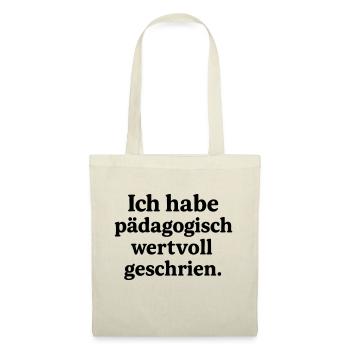 Ich habe pädagogisch wertvoll geschrien. - Stoffbeutel - Natur - Vorne