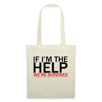 If I'm The Help, We're Screwed - Stoffbeutel - Natur - Vorne