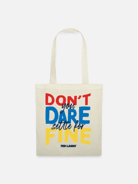 Ted Lasso Don't You Dare Settle For Fine - Stoffbeutel - Natur