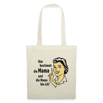 Hier bestimmt die Mama und die Mama bin ich! - Stoffbeutel - Natur - Vorne