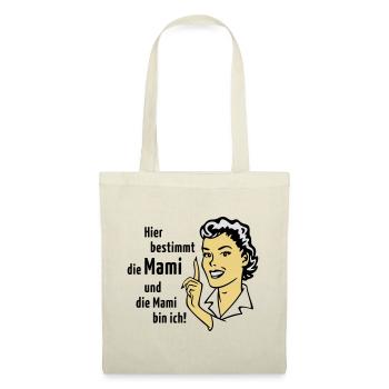 Hier bestimmt die Mami und die Mami bin ich! - Stoffbeutel - Natur - Vorne