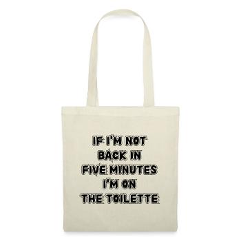 If I don't get back in five minutes. Saying - Tote Bag - nature - Front