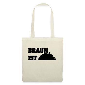 Braun ist Scheiße - Stoffbeutel - Natur - Vorne