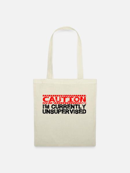 Caution I'm Currently Unsupervised - Stoffbeutel - Natur
