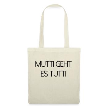 Mutti geht es tutti lustiger Spruch Mama Mutter - Stoffbeutel - Natur - Vorne