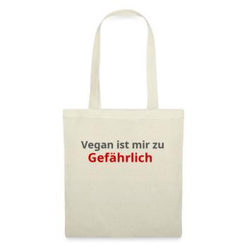 Vegan ist mir zu Gefährlich - Stoffbeutel - Natur - Vorne