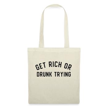 Get Rich Or Drunk Trying - Stoffbeutel - Natur - Vorne