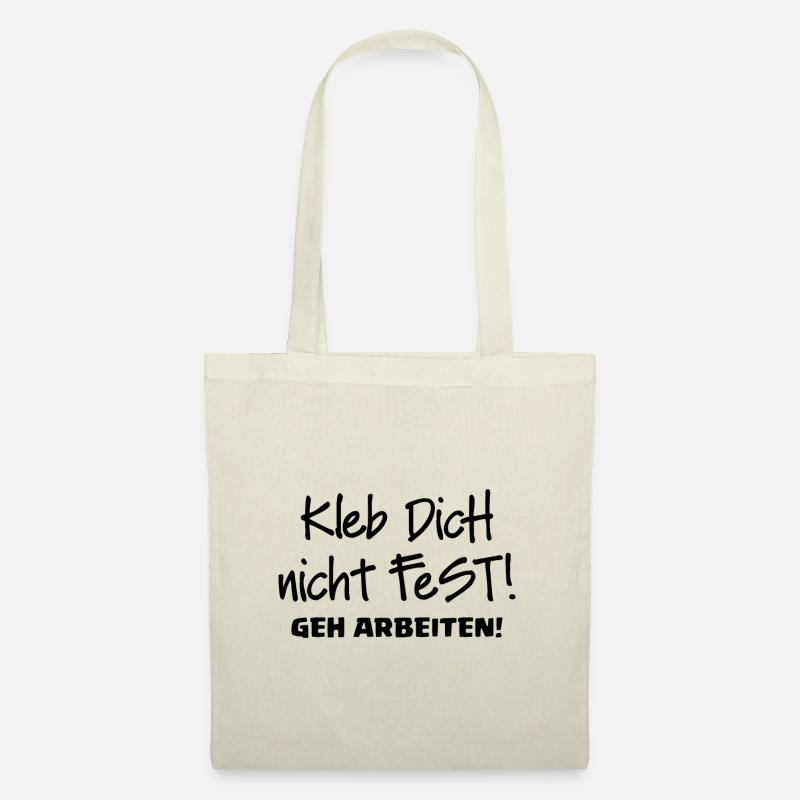 KLEB DICH NICHT FEST - GEH ARBEITEN - Stoffbeutel - Natur