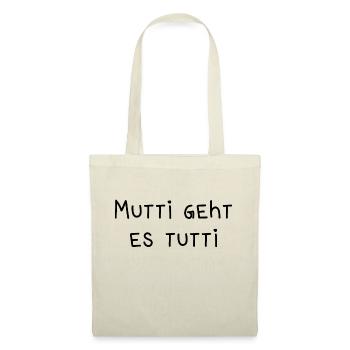 Mutti geht es tutti lustiger Spruch Mama Mutter - Stoffbeutel - Natur - Vorne