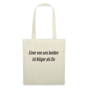 einer von uns beiden ist klüger als Du - Stoffbeutel - Natur - Vorne
